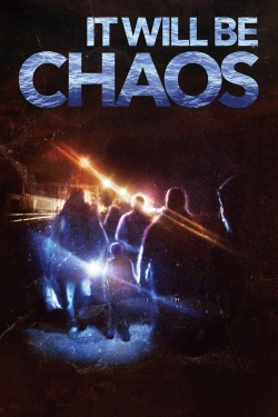 Watch It Will be Chaos Online Free and No Sign Up - 285 HDMovie