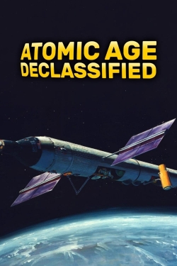 Watch Atomic Age Declassified Online Free and No Sign Up - 285 HDMovie