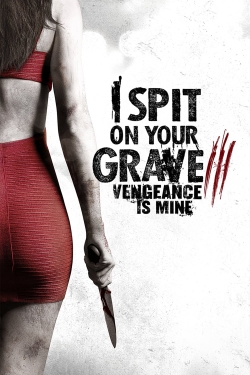 Watch I Spit on Your Grave III: Vengeance is Mine Online Free and No Sign Up - 285 HDMovie