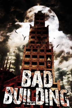 Watch Bad Building Online Free and No Sign Up - 285 HDMovie