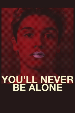 Watch You'll Never Be Alone Online Free and No Sign Up - 285 HDMovie