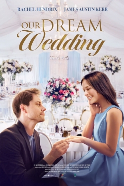 Watch Our Dream Wedding Online Free and No Sign Up - 285 HDMovie