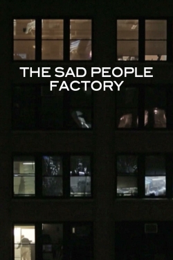 Watch Sad People Factory Online Free and No Sign Up - 285 HDMovie