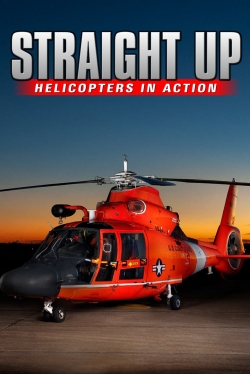 Watch IMAX - Straight Up, Helicopters in Action Online Free and No Sign Up - 285 HDMovie