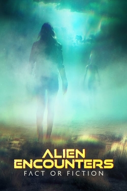 Watch Alien Encounters: Fact or Fiction Online Free and No Sign Up - 285 HDMovie