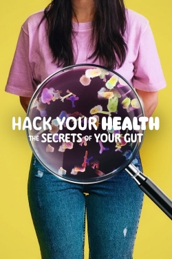 Watch Hack Your Health: The Secrets of Your Gut Online Free and No Sign Up - 285 HDMovie