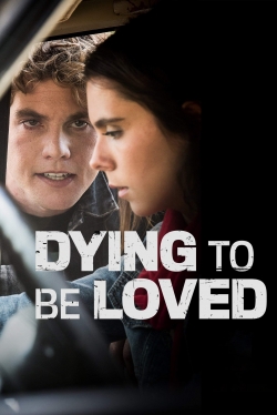 Watch Dying to Be Loved Online Free and No Sign Up - 285 HDMovie