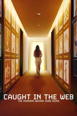 Watch Caught in the Web: The Murders Behind Zona Divas Online Free and No Sign Up - 285 HDMovie