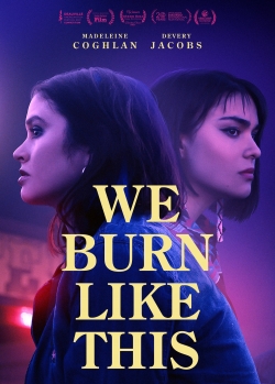 Watch We Burn Like This Online Free and No Sign Up - 285 HDMovie