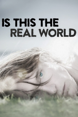 Watch Is This the Real World Online Free and No Sign Up - 285 HDMovie