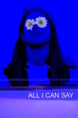 Watch All I Can Say Online Free and No Sign Up - 285 HDMovie