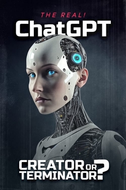 Watch The Real! ChatGPT: Creator or Terminator? Online Free and No Sign Up - 285 HDMovie