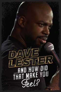 Watch Dave Lester: And How Did That Make You Feel? Online Free and No Sign Up - 285 HDMovie