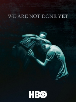 Watch We Are Not Done Yet Online Free and No Sign Up - 285 HDMovie