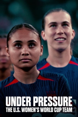 Watch Under Pressure: The U.S. Women's World Cup Team Online Free and No Sign Up - 285 HDMovie