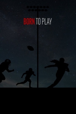 Watch Born to Play Online Free and No Sign Up - 285 HDMovie