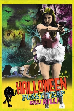 Watch Halloween Pussy Trap Kill! Kill! Online Free and No Sign Up - 285 HDMovie