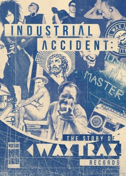 Watch Industrial Accident: The Story of Wax Trax! Records Online Free and No Sign Up - 285 HDMovie