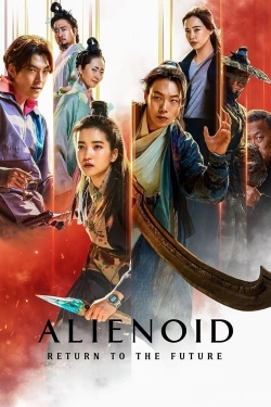 Watch Alienoid: Return to the Future Online Free and No Sign Up - 285 HDMovie