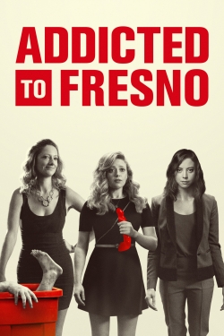 Watch Addicted to Fresno Online Free and No Sign Up - 285 HDMovie