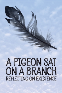 Watch A Pigeon Sat on a Branch Reflecting on Existence Online Free and No Sign Up - 285 HDMovie