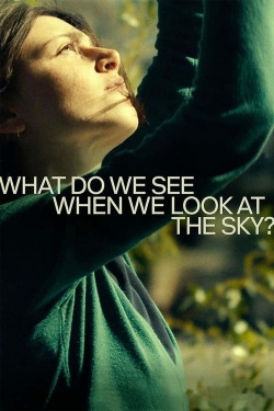 Watch What Do We See When We Look at the Sky? Online Free and No Sign Up - 285 HDMovie