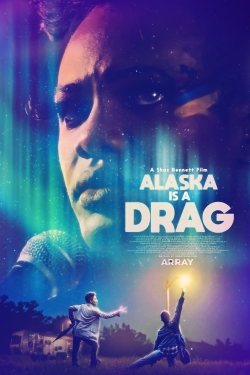 Watch Alaska Is a Drag Online Free and No Sign Up - 285 HDMovie