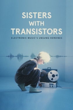 Watch Sisters with Transistors Online Free and No Sign Up - 285 HDMovie