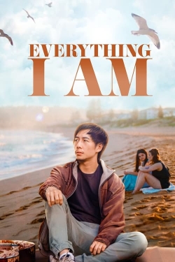 Watch Everything I Am Online Free and No Sign Up - 285 HDMovie