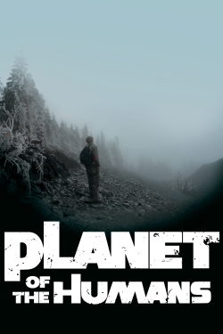 Watch Planet of the Humans Online Free and No Sign Up - 285 HDMovie