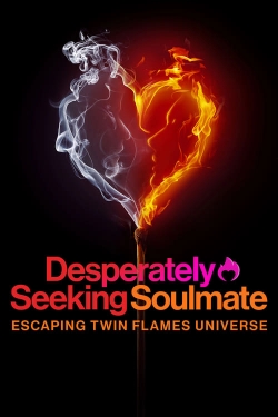 Watch Desperately Seeking Soulmate: Escaping Twin Flames Universe Online Free and No Sign Up - 285 HDMovie