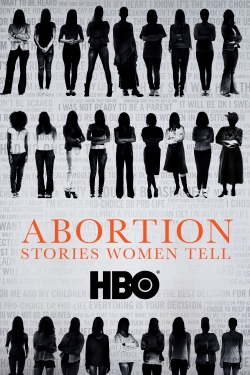 Watch Abortion: Stories Women Tell Online Free and No Sign Up - 285 HDMovie