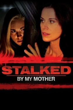 Watch Stalked by My Mother Online Free and No Sign Up - 285 HDMovie