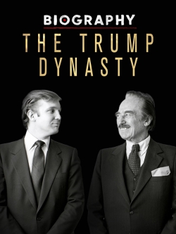 Watch Biography: The Trump Dynasty Online Free and No Sign Up - 285 HDMovie