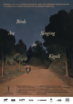 Watch Birds Are Singing in Kigali Online Free and No Sign Up - 285 HDMovie