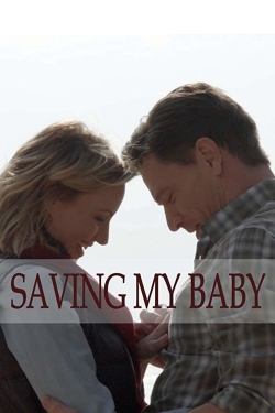 Watch Saving My Baby Online Free and No Sign Up - 285 HDMovie