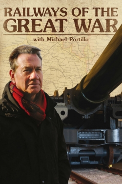 Watch Railways of the Great War with Michael Portillo Online Free and No Sign Up - 285 HDMovie