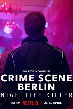 Watch Crime Scene Berlin: Nightlife Killer Online Free and No Sign Up - 285 HDMovie