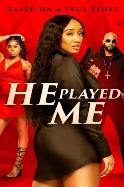 Watch He Played Me Online Free and No Sign Up - 285 HDMovie