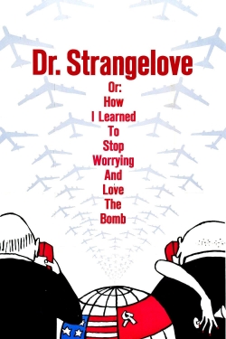 Watch Dr. Strangelove or: How I Learned to Stop Worrying and Love the Bomb Online Free and No Sign Up - 285 HDMovie