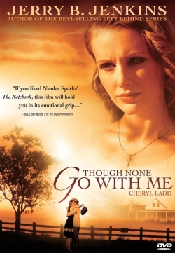 Watch Though None Go With Me Online Free and No Sign Up - 285 HDMovie