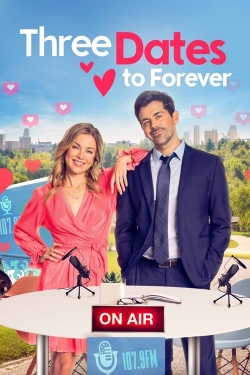 Watch Three Dates to Forever Online Free and No Sign Up - 285 HDMovie