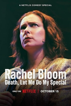 Watch Rachel Bloom: Death, Let Me Do My Special Online Free and No Sign Up - 285 HDMovie