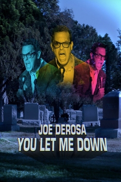 Watch Joe DeRosa: You Let Me Down Online Free and No Sign Up - 285 HDMovie