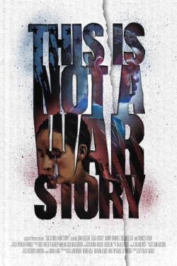 Watch This Is Not a War Story Online Free and No Sign Up - 285 HDMovie