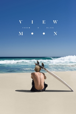 Watch View from a Blue Moon Online Free and No Sign Up - 285 HDMovie