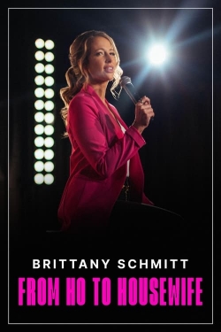 Watch Brittany Schmitt: From Ho to Housewife Online Free and No Sign Up - 285 HDMovie