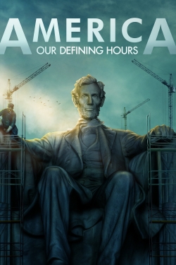 Watch America: Our Defining Hours Online Free and No Sign Up - 285 HDMovie