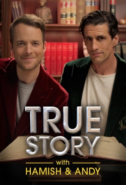 Watch True Story with Hamish & Andy Online Free and No Sign Up - 285 HDMovie