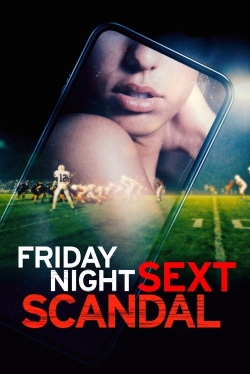 Watch Friday Night Sext Scandal Online Free and No Sign Up - 285 HDMovie